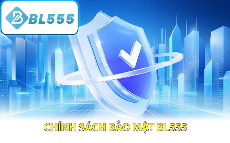 Chính Sách Bảo Mật BL555 – Nguyên Tắc Xử Lý Thông Tin 1 Chính sách bảo mật BL555 được hiểu là gì?